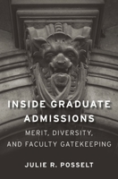 Inside Graduate Admissions: Merit, Diversity, and Faculty Gatekeeping 0674088697 Book Cover