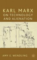 Karl Marx on Technology and Alienation 0230224407 Book Cover