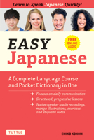 Easy Japanese: A Complete Language Course and Pocket Dictionary in One (Free Online Audio) 4805315873 Book Cover
