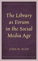 The Library as Forum in the Social Media Age 1538168367 Book Cover