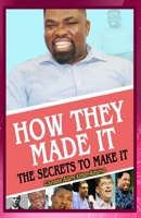 How they made it The secret to make it: MAKING SUCCESS HAS EXTREME RULES TO COMPLY WITH 9988941536 Book Cover