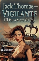 I'll Put a Move On You - Jack Thomas - Vigilante B0GW16K25V Book Cover