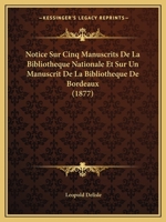 Notice Sur Cinq Manuscrits De La Bibliotheque Nationale Et Sur Un Manuscrit De La Bibliotheque De Bordeaux (1877) 1160209103 Book Cover