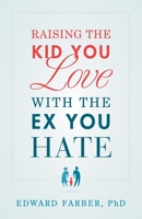 Raising the Kid You Love with the Ex You Hate 1632996561 Book Cover