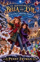 The Adventures of Bella and Evie - Creating Christmas Magic B0HN3YGQDN Book Cover