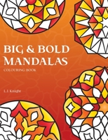 Big and Bold Mandalas Colouring Book: 50 Simple Mandalas with Thick Lines and Large Spaces for Easy Colouring 1721027033 Book Cover