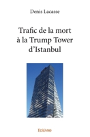 Trafic de la mort à la Trump Tower d’Istanbul (French Edition) 241437747X Book Cover