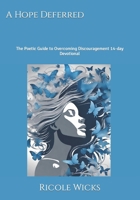 A Hope Deferred: The Poetic Guide to Overcoming Discouragement 14-day Devotional B0CTB88NQQ Book Cover