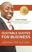 Quotable Quotes For Business: Lessons For Success 0956770665 Book Cover