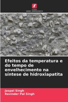 Efeitos da temperatura e do tempo de envelhecimento na síntese de hidroxiapatita (Portuguese Edition) 6209997716 Book Cover