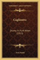 Cagliostro: Drama In Funf Akten (1913) 1279930713 Book Cover