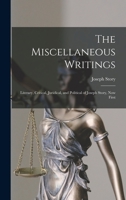 The Miscellaneous Writings: Literary, Critical, Juridical, and Political of Joseph Story, now First 1018320016 Book Cover