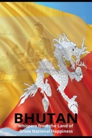 BHUTAN: Whispers from the Land of Gross National Happiness B0F9TB4H2M Book Cover