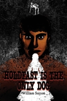 Holdfast Is the Only Dog B0FSTJJ9CQ Book Cover