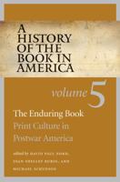 A History of the Book in America: Volume 5: The Enduring Book: Print Culture in Postwar America 0807832855 Book Cover