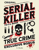 Original Serial Killer & True Crime Trivia Book: White Elephant Gifts for women, Men, girls. (Elephant Gifts for Girls, Women) 9695492746 Book Cover