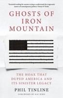 Ghosts of Iron Mountain: The Hoax That Duped America and Its Sinister Legacy 1035903849 Book Cover