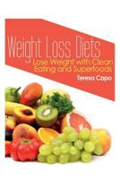 Weight Loss Diets: Lose Weight with Clean Eating and Superfoods 1631879790 Book Cover