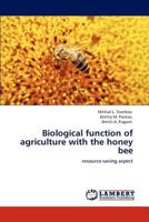 Biological function of agriculture with the honey bee: resource-saving aspect 3848495198 Book Cover