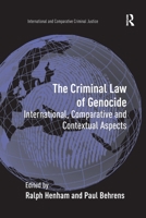 The Criminal Law of Genocide: International, Comparative and Contextual Aspects 1138257230 Book Cover