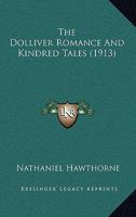 The Dolliver Romance And Kindred Tales 1410205215 Book Cover