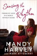 Sensing the Rhythm: Finding My Voice in a World Without Sound 1501172255 Book Cover
