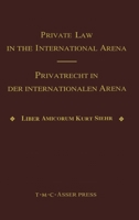 Private Law in the International Arena - From National Conflict Rules Towards Harmonization and Unification: Liber amicorum Kurt Siehr 9067041246 Book Cover