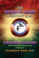 The Authentic Leader As Servant I Course 4: Generosity Leadership 1959449451 Book Cover