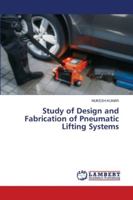 Study of Design and Fabrication of Pneumatic Lifting Systems 6202800062 Book Cover