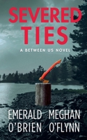 Severed Ties (Between Us) B0F6GMFH7Z Book Cover