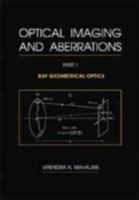 Optical Imaging and Aberrations: Part I. Ray Geometrical Optics (SPIE Press Monograph Vol. PM45) 081942515X Book Cover