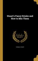 Stuart's Fancy Drinks and How to Mix Them 1363750011 Book Cover