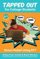 Tapped Out For College Students: Stress Relief Using EFT 0998615307 Book Cover