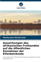 Auswirkungen des afrikanischen Freihandels auf die öffentlichen Einnahmen der Elfenbeinküste (German Edition) 663009526X Book Cover