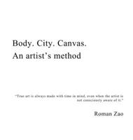 Body. City. Canvas. An Artist's Method B0GHC833P7 Book Cover