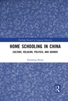 Home Schooling in China: Culture, Religion, Politics, and Gender 1032085304 Book Cover