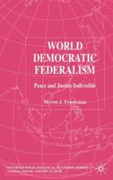 World Democratic Federalism: Peace and Justice Indivisible 134951750X Book Cover