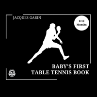 Baby's First Table Tennis Book: Black and White High Contrast Baby Book 0-12 Months on Table Tennis 1923246054 Book Cover