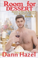 Room for Dessert: Book One in the SOME LIKE IT HAUTE GAY ROMANCE SERIES B0BSJM4DVY Book Cover
