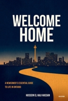 Welcome Home: A Newcomer's Essential Guide to Life in Ontario B0GW7MJK1K Book Cover