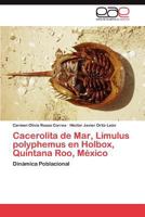Cacerolita de Mar, Limulus Polyphemus En Holbox, Quintana Roo, Mexico 3848460203 Book Cover