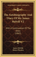 The Autobiography And Diary Of Mr. James Melvill V2: With A Continuation Of The Diary 1164945718 Book Cover