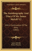 The Autobiography And Diary Of Mr. James Melvill V2: With A Continuation Of The Diary 1437146856 Book Cover