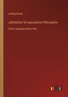 Jahrbücher für speculative Philosophie: Erster Jahrgang Drittes Heft (German Edition) 3368562096 Book Cover
