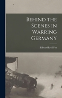 Behind the Scenes in Warring Germany 1505428068 Book Cover