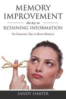 Memory Improvement: The Key to Retaining Information 1630225843 Book Cover