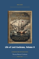 Life of Lord Cochrane, Volume II: Annotated Color Edition with Premium Analytics (Naval Classics) 1608885607 Book Cover