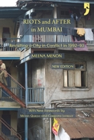 Riots and After in Mumbai: Revisiting a City in Conflict in 1992-93 9382579966 Book Cover