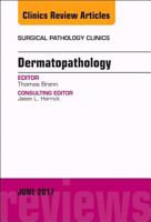 Dermatopathology, an Issue of Surgical Pathology Clinics: Volume 10-2 0323530354 Book Cover
