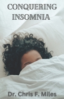 Conquering Insomnia: A Comprehensive Guide to Getting a good night's sleep B0C1JJZDBG Book Cover